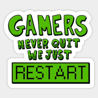 Gamers never quit We just restart! Sticker